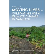 (영문도서)Moving Lives - Cultivating with Climate Change in Vanuatu Paperback, Transcript Publishing, English, 9783837677669