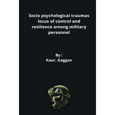(영문도서) Socio psychological traumas locus of control and resilience among military personnel Paperback, Prakharpravachanyt, English, 9781069105431