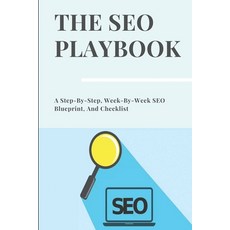 The SEO Playbook: A Step-By-Step Week-By-Week SEO Blueprint And Checklist: How To Get Your Website... Paperback, Independently Published, English, 9798717758239