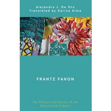 (영문도서) Frantz Fanon: The Politics and Poetics of the Postcolonial Subject Paperback, Rowman & Littlefield Publis..., English, 9781538199152