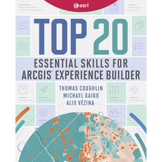 (영문도서)Top 20 Essential Skills for ArcGIS Experience Builder Hardcover, Esri Press, English, 9781589488823
