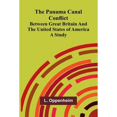 (영문도서)The Panama Canal Conflict between Great Britain and the United States of America... Paperback, Alpha Edition, English, 9789375362968