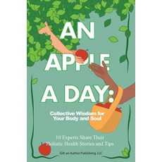 (英文圖書)An Apple a Day: Collective Wisdom for Your Body and Soul 平裝版, Gift an Author Publishing, LLC, 英文