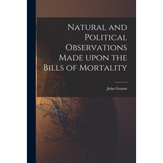 (영문도서) Natural and Political Observations Made Upon the Bills of Mortality Paperback, Hassell Street Press, English, 9781015063822