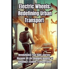 (영문도서) Electric Wheels: Redefining Urban Transport: Revolutionize Your Daily Journey:... Paperback, Independently Published, English, 9798313700878