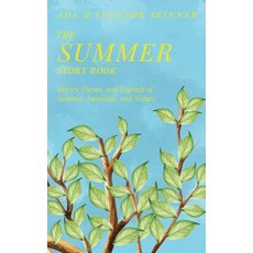 (영문도서)The Summer Story Book: Stories Poems and Legends of Summer Sunshine and Nature Hardcover, Read & Co. Classics, English, 9781528774277