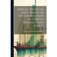 (영문도서) Annual Report of the Council of the Corporation of Foreign Bondholders Issue 16 Hardcover, Legare Street Press, English, 9781020322198