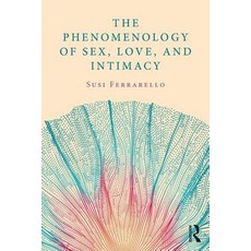 The Phenomenology of Sex Love and Intimacy Paperback, Routledge, English, 9780815358107