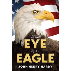 (영문도서) In the Eye of an Eagle Paperback, John Henry Hardy, English, 9781088143421