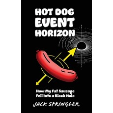 (영문도서) Hot Dog Horizon: How My Fat Sausage Fell into a Black Hole Paperback, Telephasic Workshop, English, 9781778902024