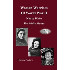 (영문도서)Women Warriors of WWII: Nancy Wake The White Mouse Paperback, Rmk Publications LLC, English, 9798295443176