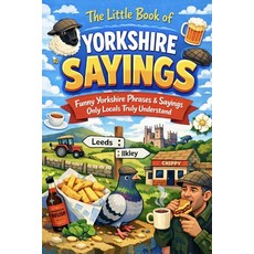 (영문도서)The Little Book of Yorkshire Sayings: Funny Yorkshire Phrases & Sayings Only Loc... Paperback, Independently Published, English, 9798243509572