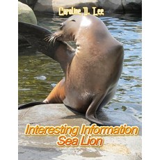 Interesting Information Sea Lion: Animal fact for girl age 1-10 Animal fact for boy age 1-10 Informa... Paperback, Independently Published, English, 9798697818442