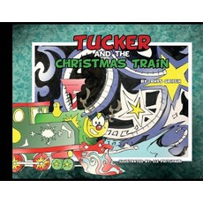 Tucker and the Christmas Train Hardcover, Bookbaby, English, 9781098350659