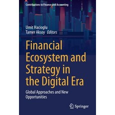 (영문도서) Financial Ecosystem and Strategy in the Digital Era: Global Approaches and New Opportunities Paperback, Springer, English, 9783030726263