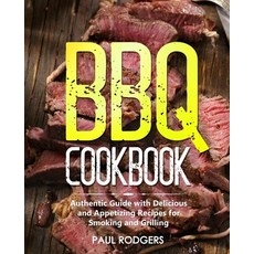BBQ Cookbook: Authentic Guide with Delicious and Appetizing Recipes for Smoking and Grilling Paperback, Independently Published, English, 9798555372451