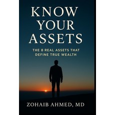 (영문도서)Know Your Assets: The 8 Real Assets That Define True Wealth Paperback, Independently Published, English, 9798289846440
