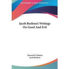 (영문도서) Jacob Boehme's Writings On Good And Evil Hardcover, Kessinger Publishing, English, 9781161553338