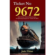 (영문도서)Ticket No 9672: Jules Verne's Mysterious Journey: Deciphering Enigmas in "Ticket... Paperback, DD Sales and Distributors, English, 9789359574646