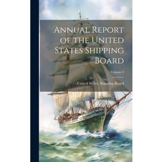 (영문도서) Annual Report of the United States Shipping Board; Volume 2 Hardcover, Legare Street Press, English, 9781020393211
