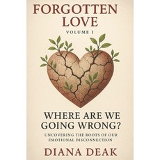 (영문도서)Forgotten Love Volume 1 Where Are We Going Wrong?: Uncovering the Roots of Our E... Paperback, Independently Published, English, 9798291040140