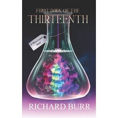 (영문도서)The First Book of The Thirteenth: A Micro-Cosmos Novel Paperback, Independently Published, English, 9798273661943