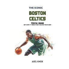 (영문도서)Boston Celtics: The Iconic Boston Celtics Trivia Book Paperback, Independently Published, English, 9798198337565