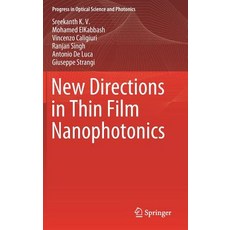 (영문도서) New Directions in Thin Film Nanophotonics Hardcover, Springer, English, 9789811388903