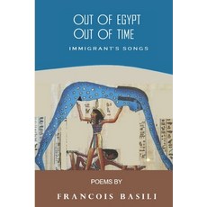 (영문도서)Out of Egypt Out of Time: Immigrant's Songs Paperback, Independently Published, English, 9798262406586