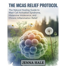 (영문도서)The MCAS Relief Protocol: The Natural Healing Guide to Mast Cell Activation Synd... Paperback, Independently Published, English, 9798290787480
