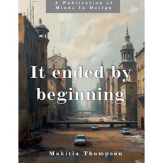 (영문도서)It Ended By Beginning Paperback, Makitia Thompson, English, 9798232163860
