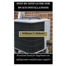 (영문도서) Step-By-Step Guide for Hvacs Installations: Practical book for beginners on refrigerator and ... Paperback, Independently Published, English, 9798869938466