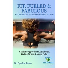 (영문도서)Fit Fueled & Fabulous A BYB Fitness Guide for Women Over 50 Hardcover, McMillan Book Writing, English, 9798349516573