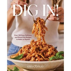 (영문도서)Dig In!: Over 100 Easy Delicious and Stress-Free Recipes to Make on Repeat (a... Hardcover, S&s/Simon Element, English, 9781668077160