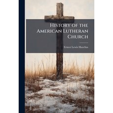 (영문도서)History of the American Lutheran Church Paperback, Hutson Street Press, English, 9781023886475