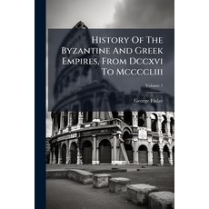 (영문도서)History Of The Byzantine And Greek Empires From Dccxvi To Mccccliii; Volume 1 Paperback, Nabu Press, English, 9781271669110