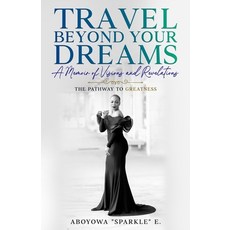 (영문도서)Travel Beyond Your Dreams: A Memoir of Visions and Revelations Paperback, Sparklestar7, LLC, English, 9798996603008
