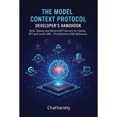 (영문도서)The Model Context Protocol Developer's Handbook: Build Deploy and Secure MCP S... Paperback, Independently Published, English, 9798196889394 Independently Published, English, 9798196889394