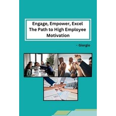 (영문도서) Engage Empower Excel The Path to High Employee Motivation Paperback, Sunshine, English, 9798869045454
