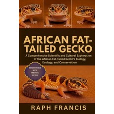 (영문도서)African Fat-Tailed Gecko: A Comprehensive Scientific and Cultural Exploration of... Paperback, Independently Published, English, 9798271527913