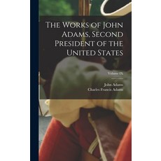 (영문도서) The Works of John Adams Second President of the United States; Volume IX Hardcover, Legare Street Press, English, 9781017612707