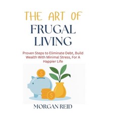 (英文圖書)The Art of Frugal Living: Proven Steps to Eliminate Debt Build Wealth With Mini... 平裝版, Independently Published, 英文