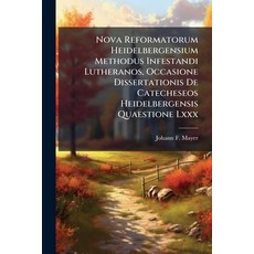 (영문도서)Nova Reformatorum Heidelbergensium Methodus Infestandi Lutheranos Occasione Dis... Paperback, Nabu Press, English, 9781273734267