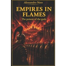 (영문도서)Empires in Flames: The Poison of the Gods Paperback, Independently Published, English, 9798319231055 Independently Published, English, 9798319231055