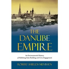 (영문도서)The Danube Empire: An Environmental History of Habsburg State Building and Civic... Paperback, University of Pittsburgh Press, English, 9780822967798