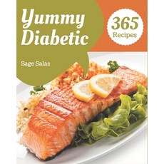 365 Yummy Diabetic Recipes: A Yummy Diabetic Cookbook that Novice can Cook Paperback, Independently Published