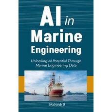 (영문도서)AI in Marine Engineering: Unlocking AI Potential Through Marine Engineering Data Paperback, Independently Published, English, 9798298562096