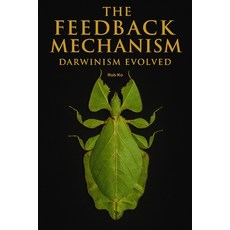 (영문도서)The Feedback Mechanism - Darwinism Evolved Paperback, Independently Published, English, 9798262763146