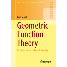 (영문도서) Geometric Function Theory: A Second Course in Complex Analysis Paperback, Springer, English, 9783031737268