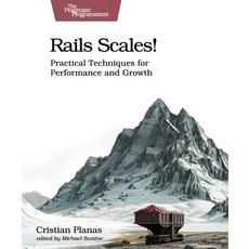 (영문도서) Rails Scales!: Practical Techniques for Performance and Growth Paperback, Pragmatic Bookshelf, English, 9798888651025